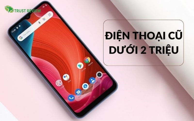 Những mẫu điện thoại cũ giá rẻ dưới 2 triệu nên mua nhất dịp tết 2025